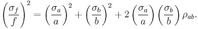 \left(\frac{\sigma_f}{f}\right)^2=\left(\frac{\sigma_a}{a}\right)^2%2B\left(\frac{\sigma_b}{b}\right)^2%2B2\left(\frac{\sigma_a}{a}\right)\left(\frac{\sigma_b}{b}\right)\rho_{ab}.