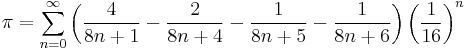 \pi=\sum_{n=0}^\infty \left(\frac{4}{8n%2B1}-\frac{2}{8n%2B4}-\frac{1}{8n%2B5}-\frac{1}{8n%2B6}\right)\left(\frac{1}{16}\right)^n\!