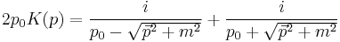 
2 p_0 K(p) = {i \over p_0 - \sqrt{\vec{p}^2 %2B m^2}} %2B {i \over p_0 %2B \sqrt{\vec{p}^2 %2B m^2}}
