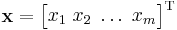 \mathbf{x} = \begin{bmatrix} x_1 \; x_2 \; \dots \; x_m \end{bmatrix}^{\rm T}