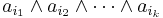  a_{i_1}\wedge a_{i_2}\wedge\cdots\wedge a_{i_k}