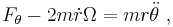 F_{\theta}-2m\dot r \Omega = mr \ddot {\theta} \ , 