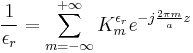 
\frac{1}{\epsilon_r} = \sum_{m=-\infty}^{%2B\infty} K_m^{\epsilon_r} e^{-j \frac{2\pi m}{a}z}
