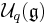 \mathcal{U}_q(\mathfrak{g})\;