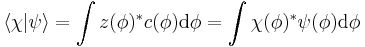  \langle \chi | \psi \rangle = \int z(\phi)^{*} c(\phi) \mathrm{d}\phi = \int \chi(\phi)^{*} \psi(\phi) \mathrm{d}\phi \,\!