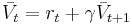  \bar V_t = r_{t} %2B \gamma \bar V_{t%2B1} 