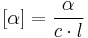 [\alpha] = \frac{\alpha}{c \cdot l}