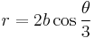 r = 2b\cos{\theta \over 3}