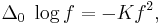 \Delta_0 \;\log f = -K f^2,