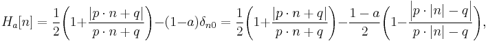  H_a[n] = \frac{1}{2} \Bigg( 1%2B \frac{|p \cdot n%2Bq|}{p \cdot n%2Bq} \Bigg) - (1-a)\delta_{n0} = \frac{1}{2} \Bigg( 1%2B \frac{|p \cdot n%2Bq|}{p \cdot n%2Bq} \Bigg) - \frac{1-a}{2} \Bigg( 1- \frac{\Big| p \cdot |n|-q \Big|}{p \cdot |n|-q} \Bigg) , 