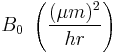 B_0\ \left(\frac{(\mu m)^2}{hr}\right)