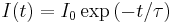 I(t) = I_0 \exp \left (- t / \tau \right)