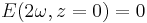 E(2\omega,z=0)=0