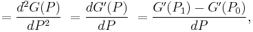 =\frac{d^2G(P)}{dP^2}\ =\frac{dG'(P)}{dP}\ =\frac{G'(P_1)-G'(P_0)}{dP},\,\!