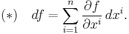 (*)\quad df = \sum_{i=1}^n \frac{\partial f}{\partial x^i} \, dx^i.