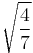 \sqrt{\frac{4}{7}}\!\,