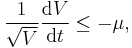 \frac{ 1 }{ \sqrt{V} } \frac{\operatorname{d}V}{\operatorname{d}t} \leq -\mu,