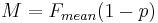 M = F_{mean} (1 - p)