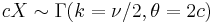 cX \sim {\Gamma}(k=\nu/2, \theta=2c)\,