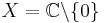 X={\mathbb C} \backslash \{0\}