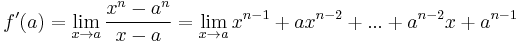 f'(a) = \lim_{x\rarr a} \frac{x^n-a^n}{x-a} = \lim_{x\rarr a} x^{n-1}%2Bax^{n-2}%2B...%2Ba^{n-2}x%2Ba^{n-1} 