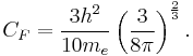 C_F=\frac{3h^2}{10m_e}\left(\frac{3}{8\pi}\right)^{\frac{2}{3}}.