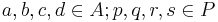 a, b, c, d\in A; p, q, r, s \in P