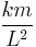 \frac{km}{L^{2}}