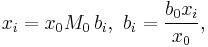 x_i=x_0 M_0\,b_i,\ b_i=\frac{b_0 x_i}{x_0},