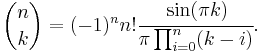 {n \choose k} = (-1)^n n! \cfrac{\sin (\pi k)}{\pi \prod_{i=0}^n (k-i)}.