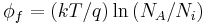 \phi_f = (kT/q) \ln{(N_A/N_i)}