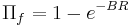 \Pi_f=1-e^{-BR}