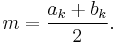  m = \frac{a_k%2Bb_k}{2}. 