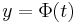 y = \Phi(t) 