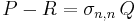 P-R=\sigma_{n,n}\,Q