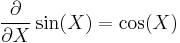 
\frac{\partial}{\partial X} \sin(X) = \cos(X)
