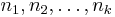 n_1, n_2, \ldots, n_k