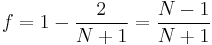 f = 1 - {2\over N%2B1} = {N-1\over N%2B1}