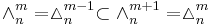 \wedge^m_n = \vartriangle^{m-1}_n \subset \wedge^{m%2B1}_n = \vartriangle^m_n