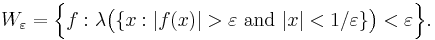 W_\varepsilon = \Bigl\{ f�: \lambda \bigl(\{ x�: |f(x)| > \varepsilon \ \text{and} \  |x| < 1 / \varepsilon\} \bigr) < \varepsilon \Bigr\}.