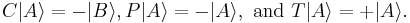 C|A\rangle=-|B\rangle, P|A\rangle=-|A\rangle,\ \mathrm{and}\ T|A\rangle=%2B|A\rangle.\,