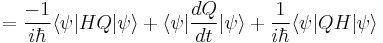  = \frac{-1}{i\hbar} \langle \psi | HQ | \psi \rangle %2B \langle \psi | \frac{dQ}{dt} | \psi \rangle %2B \frac{1}{i\hbar}\langle \psi | QH | \psi \rangle \,