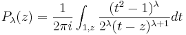 P_\lambda(z) =\frac{1}{2\pi i}
 \int_{1,z} \frac{(t^2-1)^\lambda}{2^\lambda(t-z)^{\lambda%2B1}}dt