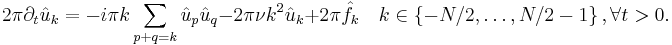 
2 \pi \partial_t \hat{u}_k
=
- i \pi k \sum_{p%2Bq=k} \hat{u}_p \hat{u}_q 
- 2\pi\nu{}k^2\hat{u}_k
%2B 2 \pi \hat{f}_k
\quad k\in\left\{ -N/2,\dots,N/2-1 \right\}, \forall t>0.
