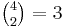 \textstyle{\binom{4}{2} = 3}