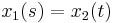 x_1(s)=x_2(t)