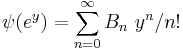 \psi(e^y)=\sum_{n=0}^\infty B_n ~ y^n/n! 