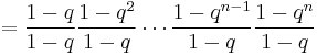 =\frac{1-q}{1-q} \frac{1-q^2}{1-q} \cdots \frac{1-q^{n-1}}{1-q} \frac{1-q^n}{1-q}