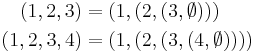 
    \begin{align}
         (1, 2, 3) & = (1, (2, (3, \emptyset)))      \\
      (1, 2, 3, 4) & = (1, (2, (3, (4, \emptyset)))) \\
    \end{align}
  