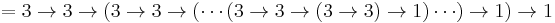 = 3 \rightarrow 3 \rightarrow (3 \rightarrow 3 \rightarrow (\cdots (3 \rightarrow 3 \rightarrow (3 \rightarrow 3) \rightarrow 1) \cdots ) \rightarrow 1) \rightarrow 1\, 